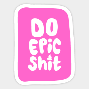 Do epic sh*t Sticker